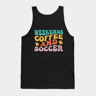 Cool Soccer Mom Life With Saying Weekends Coffee and Soccer Tank Top